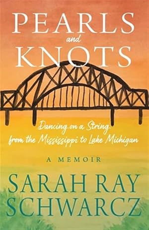 Imagen del vendedor de Pearls and Knots: Dancing on a String from the Mississippi to Lake Michigan a la venta por GreatBookPrices