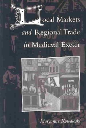 Seller image for Local Markets and Regional Trade in Medieval Exeter for sale by GreatBookPrices