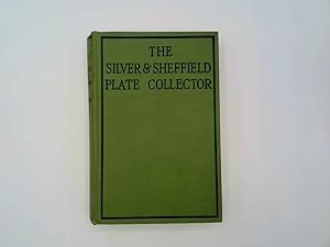 Seller image for The silver and Sheffield plate collector : a guide to English domestic metal work in old silver and old Sheffield plate / by W. A. Young. With upwards of one hundred illustrations for sale by Goldstone Rare Books