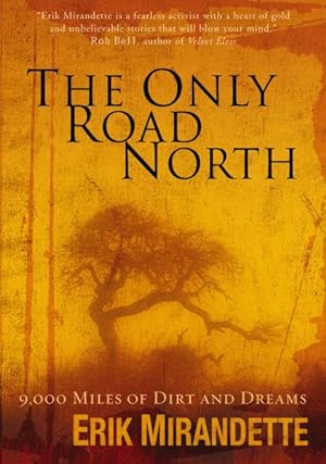 Imagen del vendedor de Only Road North : 9,000 Miles of Dirt and Dreams a la venta por GreatBookPrices