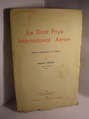 Le Droit Privé International Aérien. Exposé systématique et critique