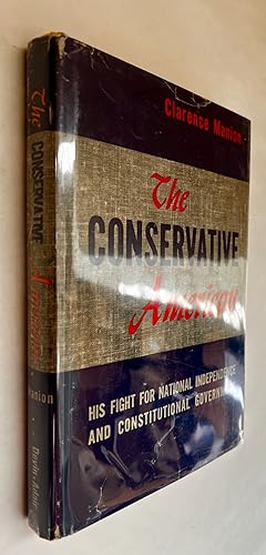 The Conservative American: His Fight for National Independence and Constitutional Government