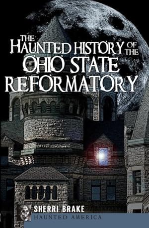 Bild des Verkufers fr The Haunted History of the Ohio State Reformatory zum Verkauf von moluna