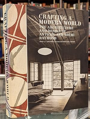 Image du vendeur pour Crafting a Modern World: The Architecture and Design of Antonin and Noemi Raymond mis en vente par Moe's Books