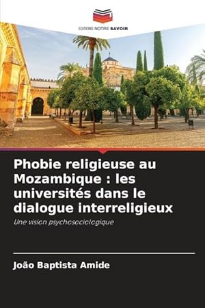 Bild des Verkufers fr Phobie religieuse au Mozambique : les universits dans le dialogue interreligieux zum Verkauf von moluna