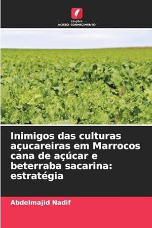 Bild des Verkufers fr Inimigos das culturas aucareiras em Marrocos cana de acar e beterraba sacarina: estratgia zum Verkauf von moluna