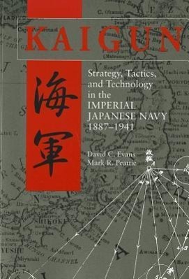 Bild des Verkufers fr Kaigun: Strategy, Tactics, and Technology in the Imperial Japanese Navy, 1887-1941 zum Verkauf von moluna