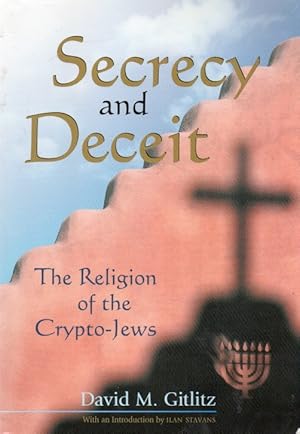 Bild des Verkufers fr Secrecy and Deceit _ The Religion of the Crypto-Jews zum Verkauf von San Francisco Book Company