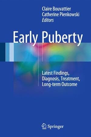 Seller image for Early Puberty : Latest Findings, Diagnosis, Treatment, Long-term Outcome for sale by GreatBookPrices