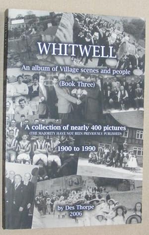 Whitwell : an album of village scenes and people (Book Three). A collection of nearly 400 picture...