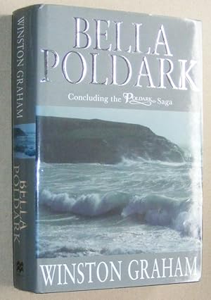 Immagine del venditore per Bella Poldark. A Novel of Cornwall 1818 - 1820 venduto da Nigel Smith Books