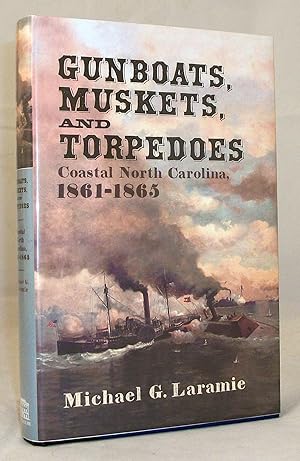 Seller image for Gunboats, Muskets, and Torpedoes: Coastal North Carolina, 1861?1865 for sale by Baltimore's Best Books