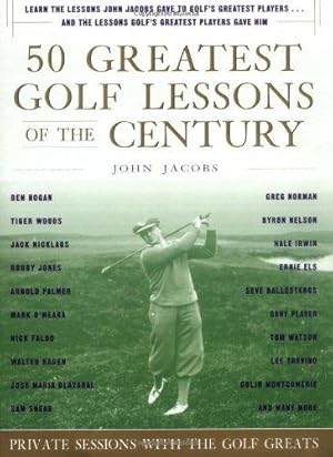 Seller image for 50 Greatest Golf Lessons of the Century: Private Lessons With the Golf Greats for sale by WeBuyBooks