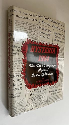 Hysteria 1964: the Fear Campaign Against Barry Goldwater