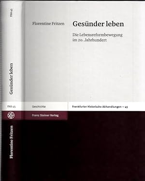 Seller image for Gesnder leben. Die Lebensreformbewegung im 20. Jahrhundert (= Frankfurter Historische Abhandlungen, Band 45). for sale by Antiquariat Carl Wegner