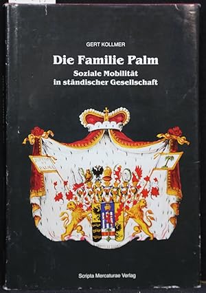 Die Familie Palm: Soziale Mobilität in ständischer Gesellschaft. (= Beiträge zur südwestdeutschen...
