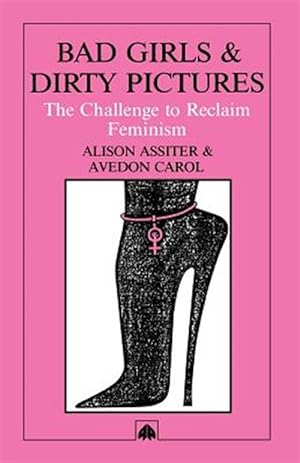 Seller image for Bad Girls and Dirty Pictures : The Challenge to Reclaim Feminism for sale by GreatBookPricesUK