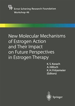 Seller image for New Molecular Mechanisms of Estrogen Action and Their Impact on Future Perspectives in Estrogen Therapy for sale by GreatBookPricesUK