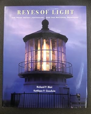 Seller image for Reyes of Light: The Point Reyes Lighthouse and the National Seashore for sale by The Groaning Board