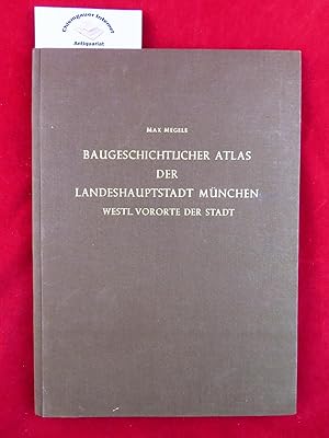 Baugeschichtlicher Atlas der Landeshauptstadt München. Westliche Vororte der Stadt. Neue Schrifte...