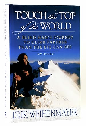 Touch the Top of the World: A Blind Man's Journey to Climb Farther Than the Eye Can See