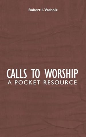 Seller image for Calls to Worship : A Pocket Resource for sale by GreatBookPrices