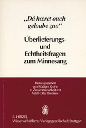 "Da hoeret ouch geloube zuo": Überlieferungs- und Echtheitsfragen zum Minnesang. Vorträge des Fes...