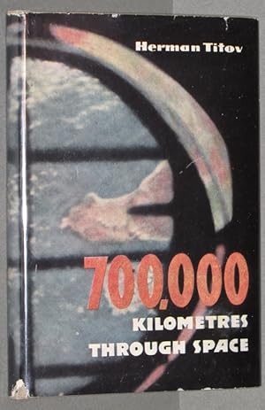 Seller image for 700,000 Kilometres Through Space: Notes By Soviet Cosmonaut No. 2 for sale by Eyebrowse Books, MWABA