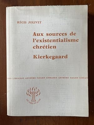 Seller image for Aux sources de l'existentialisme chrtien, Kierkegaard for sale by Librairie des Possibles