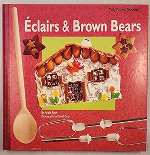 Bild des Verkufers fr Eclairs & Brown Bears The Young Gourmet zum Verkauf von WellRead Books A.B.A.A.