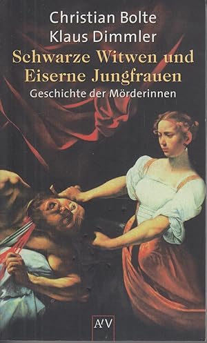 Bild des Verkufers fr Schwarze Witwen und Eiserne Jungfrauen Geschichte der Mrderinnen zum Verkauf von Leipziger Antiquariat