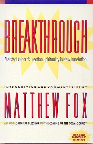 Seller image for Breakthrough: Meister Eckhart's Creation Spirituality in New Translation for sale by The Book House, Inc.  - St. Louis