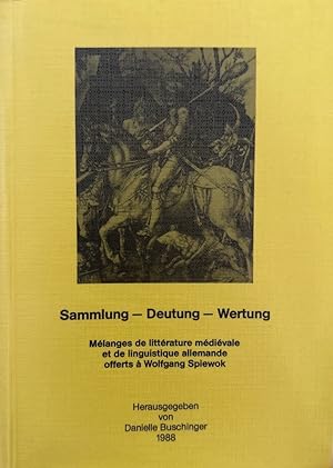 Sammlung - Deutung - Wertung - Mélanges de littérature médievale et de linguistique allemande off...