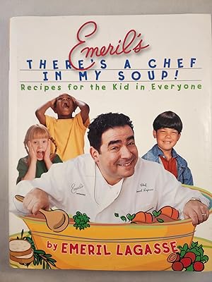 Seller image for Emeril's There's A Chef In My Soup! Recipes for the Kid in Everyone for sale by WellRead Books A.B.A.A.