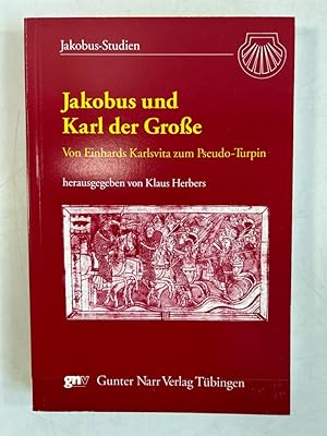 Seller image for Jakobus und Karl der Groe : von Einhards Karlsvita zum Pseudo-Turpin. (= Jakobus-Studien 14). for sale by Antiquariat Bookfarm