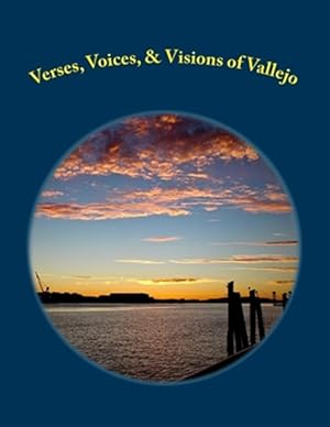 Seller image for Verses, Voices, & Visions of Vallejo: A Poetry Anthology for sale by GreatBookPricesUK