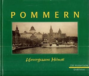 Pommern - Unvergessene Heimat. Text/Bildband.