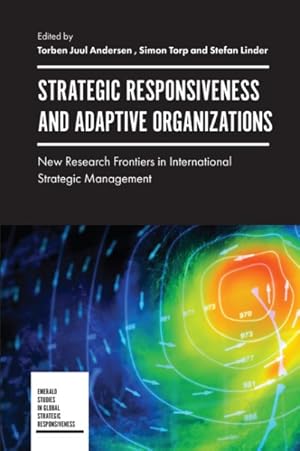 Immagine del venditore per Strategic Responsiveness and Adaptive Organizations : New Research Frontiers in International Strategic Management venduto da GreatBookPricesUK