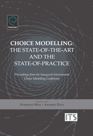 Bild des Verkufers fr Choice Modelling : The State-of-the-Art and the State-of-Practice: Proceedings from the Inaugural International Choice Modelling Conference zum Verkauf von GreatBookPricesUK