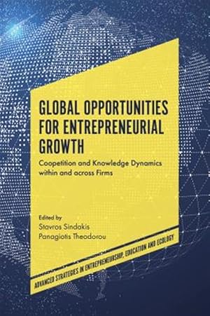 Seller image for Global Opportunities for Entrepreneurial Growth : Coopetition and Knowledge Dynamics Within and Across Firms for sale by GreatBookPricesUK