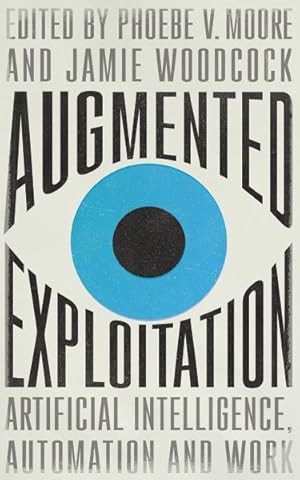 Bild des Verk�ufers f�r Augmented Exploitation : Artificial Intelligence, Automation and Work zum Verkauf von GreatBookPricesUK