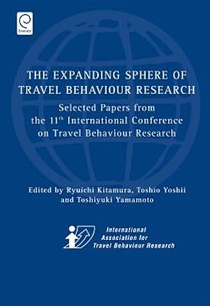 Imagen del vendedor de Expanding Sphere of Travel Behaviour Research : Selected Papers from the 11th International Conference on Travel Behaviour Research a la venta por GreatBookPricesUK
