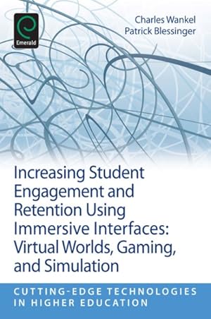 Seller image for Increasing Student Engagement and Retention Using Immersive Interfaces : Virtual Worlds, Gaming, and Simulation for sale by GreatBookPricesUK