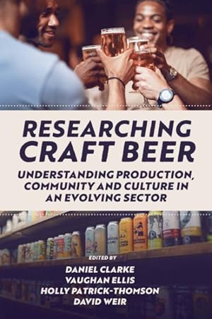 Seller image for Researching Craft Beer : Understanding Production, Community and Culture in an Evolving Sector for sale by GreatBookPricesUK