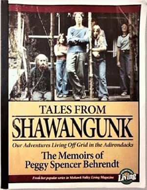 Bild des Verkufers fr Tales from Shawangunk: Our Adventures Living Off Grid in the Adirondacks, The Memoirs of Peggy Spencer Behrendt zum Verkauf von Alplaus Books