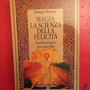 Seller image for Magia La scienza della felicit Pratiche magiche per essere felici for sale by Antonio Pennasilico