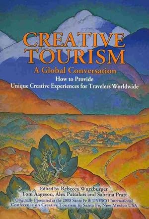 Image du vendeur pour Creative Tourism : A Global Conversation: How to Provide Unique reative Experiences for Travelers Worldwide mis en vente par GreatBookPricesUK