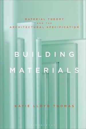 Imagen del vendedor de Building Materials : Material Theory and the Architectural Specification a la venta por GreatBookPricesUK