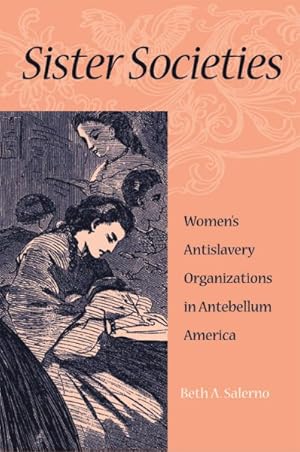 Seller image for Sister Societies : Women's Antislavery Organizations in Antebellum America for sale by GreatBookPricesUK