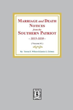 Seller image for Marriage and Death Notices from the Southern Patriot, 1815-1830. (Volume #1) for sale by moluna